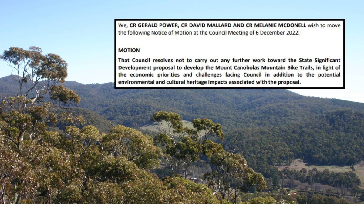 A motion for Orange City Council to scrap plans for a mountain bike development on Gaanha-bula Mount Canobolas has been brought by Councillors Mel McDonell, David Mallard and Deputy Mayor Gerald Power.
