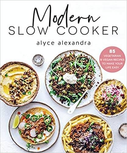 Modern Slow Cooker: 85 vegetarian and vegan recipes to make your life easy, by Alyce Alexandra. Viking, $29.99.