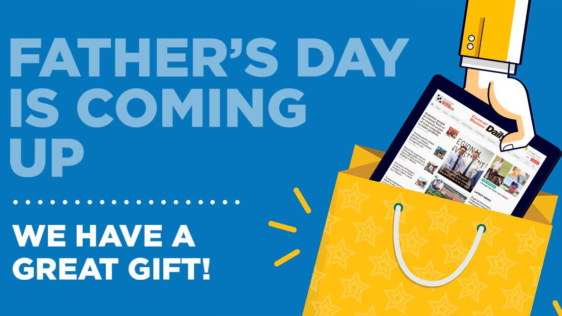 Give a Central Western Daily gift subscription to Dad this Father's Day