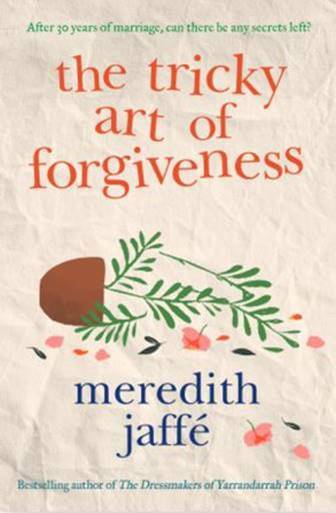 Meredith Jaffe will be discussing her new novel The Tricky Art of Forgiveness. Image supplied.