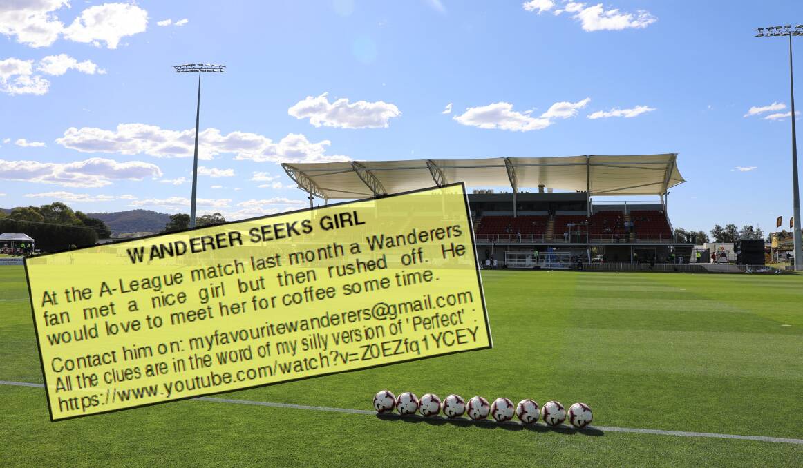 WHERE ARE YOU, MY LOVE?: A man is seeking a woman he fell for at an A-League game at Mudgee.